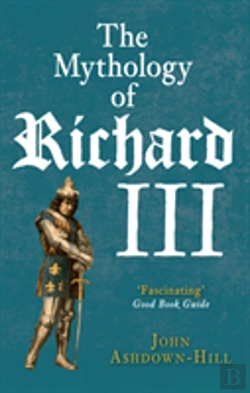 Bertrand.pt - The Mythology Of Richard Iii