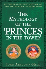 The Mythology Of The 'Princes In The Tower'