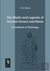 The Myths And Legends Of Ancient Greece And Rome