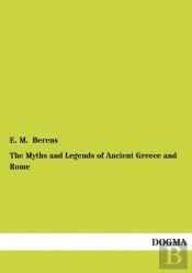 The Myths And Legends Of Ancient Greece And Rome