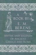 The Myths And Legends Of Ancient Greece And Rome