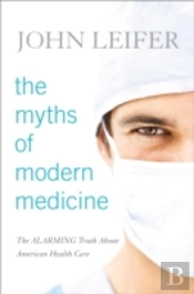 The Myths Of Modern Medicine