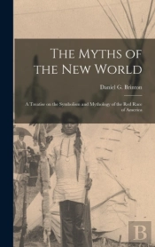 The Myths Of The New World (Microform) :