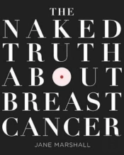 The Naked Truth About Breast Cancer