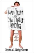 The Naked Truth About Small Group Ministry