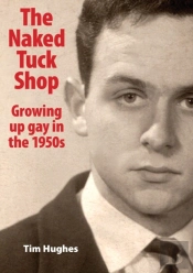 The Naked Tuck Shop - Growing Up Gay In The 1950s