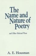 The Name And Nature Of Poetry And Other Selected Prose