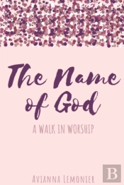 The Name Of God: A Walk In Worship