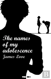 The Names Of My Adolescence