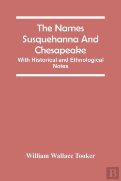 Bertrand.pt - The Names Susquehanna And Chesapeake; With Historical And Ethnological Notes