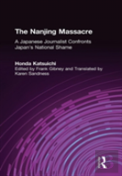 The Nanjing Massacre: A Japanese Journalist Confronts Japan'S National Shame