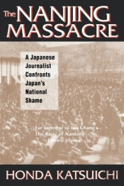 The Nanjing Massacre: A Japanese Journalist Confronts Japan'S National Shame