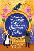 The Nanny'S Handbook To Magic And Managing Difficult Dukes