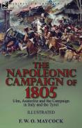 The Napoleonic Campaign Of 1805: Ulm, Au
