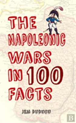 Bertrand.pt - The Napoleonic Wars In 100 Facts