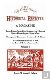 The Narragansett Historical Register, A Magazine Devoted To The Antiquities, Genealogy And Historical Matter Illustrating The History Of The Narra-Gansett Country, Or Southern Rhode Island. A Record O