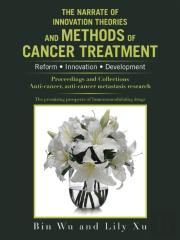 The Narrate Of Innovation Theories And Methods Of Cancer Treatment Volume 1