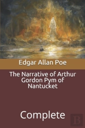 The Narrative Of Arthur Gordon Pym Of Nantucket