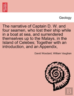Bertrand.pt - The Narrative Of Captain D. W. And Four Seamen, Who Lost Their Ship While In A Boat At Sea, And Surrendered Themselves Up To The Malays, In The Island Of Celebes; Together With An Introduction, And An
