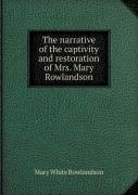 The Narrative Of The Captivity And Restoration Of Mrs. Mary Rowlandson