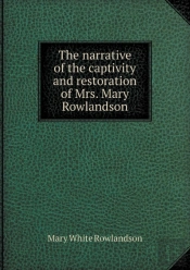 The Narrative Of The Captivity And Restoration Of Mrs. Mary Rowlandson