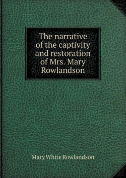 Bertrand.pt - The Narrative Of The Captivity And Restoration Of Mrs. Mary Rowlandson