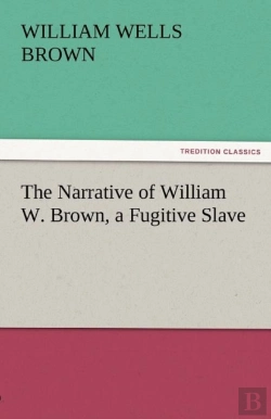 Bertrand.pt - The Narrative Of William W. Brown, A Fugitive Slave