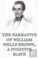 The Narrative Of William Wells Brown, A Fugitive Slave
