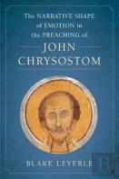 The Narrative Shape Of Emotion In The Preaching Of John Chrysostom