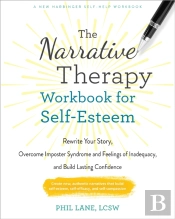 The Narrative Therapy Workbook For Self-Esteem