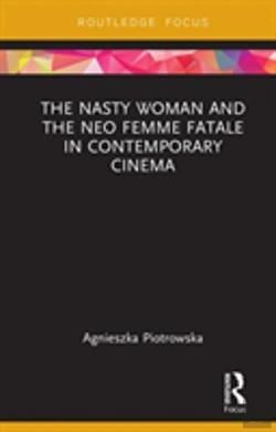 Bertrand.pt - The Nasty Woman And The Neo Femme Fatale In Contemporary Cinema