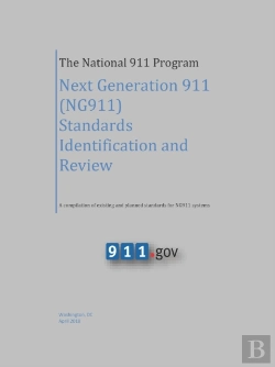 Bertrand.pt - The National 911 Program - Next Generation 911 (Ng911) Standards Identification And Review (A Compilation Of Existing And Planned Standards For Ng911 Systems)