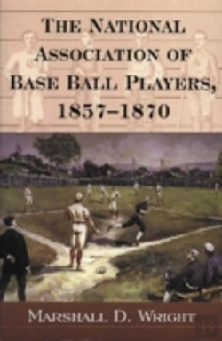 Bertrand.pt - The National Association Of Base Ball Players, 1857-1870
