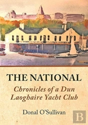 The National Chronicles Of A Dun Laoghaire Yacht Club