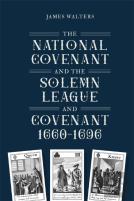 The National Covenant And The Solemn League And Covenant, 1660-1696