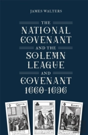The National Covenant And The Solemn League And Covenant, 1660-1696