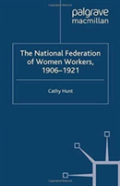 The National Federation Of Women Workers, 1906-1921