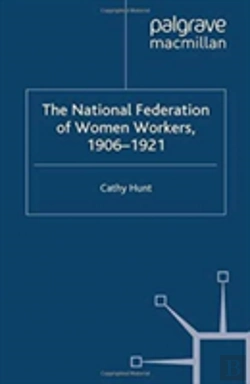Bertrand.pt - The National Federation Of Women Workers, 1906-1921