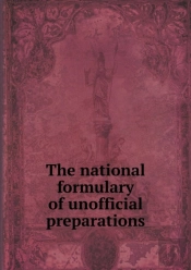 The National Formulary Of Unofficial Preparations