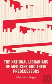 The National Librarians Of Medicine And Their Predecessors
