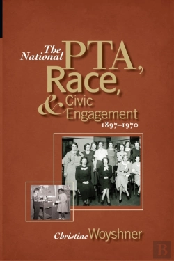 Bertrand.pt - The National Pta, Race, And Civic Engagement, 1897-1970