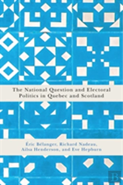 Bertrand.pt - The National Question And Electoral Politics In Quebec And Scotland