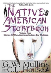 The Native American Story Book Volume Four Stories Of The American Indians For Children