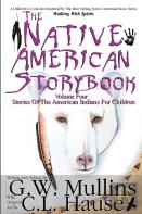 The Native American Story Book Volume Four Stories Of The American Indians For Children