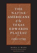The Native Americans Of The Texas Edwards Plateau, 1582-1799