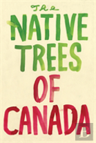 The Native Trees Of Canada