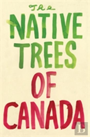 The Native Trees Of Canada