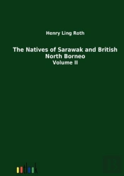 The Natives Of Sarawak And British North Borneo
