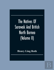The Natives Of Sarawak And British North Borneo