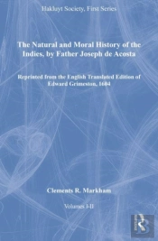 The Natural And Moral History Of The Indies, By Father Joseph De Acosta